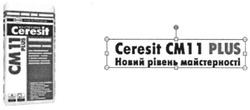 Заявка на торговельну марку № m201306150: ceresit cm11 plus; новий рівень майстерності; см11