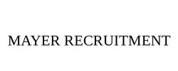 Свідоцтво торговельну марку № 298982 (заявка m201915598): mayer recruitment