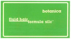 Заявка на торговельну марку № m200720794: botanica; fluid hair; formula silc