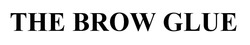 Заявка на торговельну марку № m202400333: the brow glue