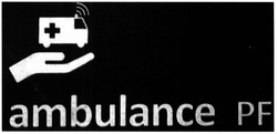 Заявка на торговельну марку № m201414609: ambulance pf