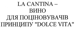 Свідоцтво торговельну марку № 300234 (заявка m201913075): la cantina-вино для поціновувачів принципу dolce vita