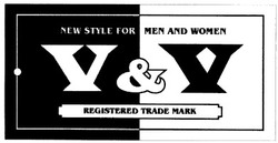 Заявка на торговельну марку № 2002087034: new style for men and women; v v; v & v; registered trade mark