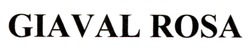 Свідоцтво торговельну марку № 344203 (заявка m202203036): giaval rosa