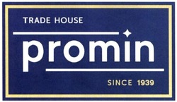 Свідоцтво торговельну марку № 228647 (заявка m201517031): trade house; promin; since 1939