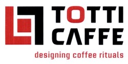 Свідоцтво торговельну марку № 206167 (заявка m201413292): ll; lt; totti caffe; designing coffee rituals