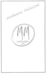 Заявка на торговельну марку № m200807684: mm; exclusive tobaccos; collection filter; мм