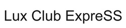 Свідоцтво торговельну марку № 338250 (заявка m202121601): lux club express