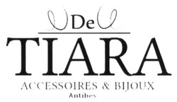 Свідоцтво торговельну марку № 249667 (заявка m201627682): de tiara; accessoires & bijoux; antibes