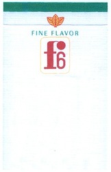 Заявка на торговельну марку № 20040707666: fine flavor; f6