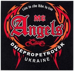 Свідоцтво торговельну марку № 208766 (заявка m201310425): live to ride ride to live; mc angels; dniepropetrovsk ukraine; мс