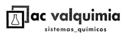 Заявка на торговельну марку № m201921959: ac vaiquimia; valquimia; sistemas; quimicos; ас