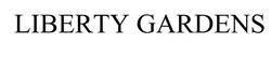 Свідоцтво торговельну марку № 336109 (заявка m202119696): liberty gardens