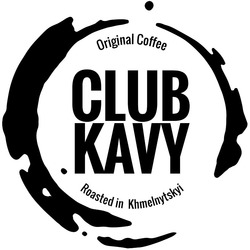 Свідоцтво торговельну марку № 261719 (заявка m201814788): club kavy; original coffee; roasted in khmelnytskyi
