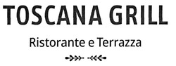 Свідоцтво торговельну марку № 311528 (заявка m201921893): toscana grill; ristorante e terrazza