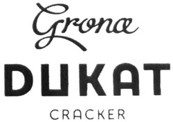 Свідоцтво торговельну марку № 294086 (заявка m201908103): grona dukat cracker