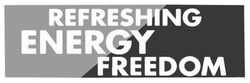 Заявка на торговельну марку № m202309325: refreshing energy freedom