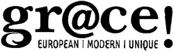 Свідоцтво торговельну марку № 110477 (заявка m200718582): grace!; european modern unique; gr@ce