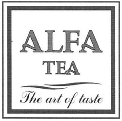 Свідоцтво торговельну марку № 144473 (заявка m201013962): alfa tea the art of taste; теа