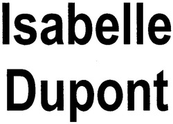 Заявка на торговельну марку № m201016840: isabelle dupont
