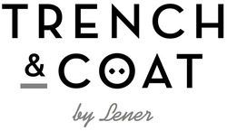 Свідоцтво торговельну марку № 265625 (заявка m201725580): trench&coat by lener; trench coat by lener