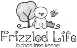 Свідоцтво торговельну марку № 162177 (заявка m201117008): frizzled life; bichon frise kennel