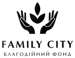 Заявка на торговельну марку № m202304976: благодійний фонд; family city