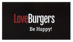 Заявка на торговельну марку № m201520913: loveburgers be happy!