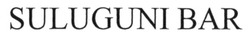 Свідоцтво торговельну марку № 230480 (заявка m201522535): suluguni bar