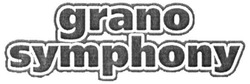Свідоцтво торговельну марку № 242476 (заявка m201611724): grano symphony