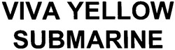 Заявка на торговельну марку № m201013423: viva yellow submarine