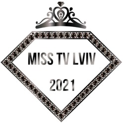 Заявка на торговельну марку № m202115660: miss tv lviv 2021