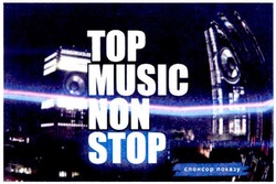 Заявка на торговельну марку № m201209182: top music non stop; спонсор показу