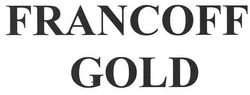 Заявка на торговельну марку № m201010059: francoff gold