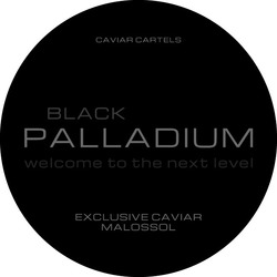 Свідоцтво торговельну марку № 316261 (заявка m202000645): caviar cartels; black palladium; welcome to the next level; exclusive caviar malossol