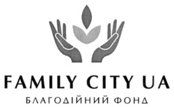 Заявка на торговельну марку № m202215891: family city ua; благодійний фонд