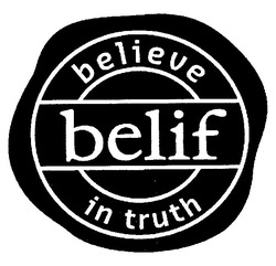 Свідоцтво торговельну марку № 237105 (заявка m201613789): belif; believe in truth