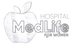 Заявка на торговельну марку № m202118818: medlife; hospital for women