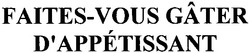 Свідоцтво торговельну марку № 123163 (заявка m200816679): faites-vous gater d'appetissant