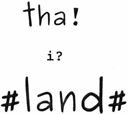 Свідоцтво торговельну марку № 178584 (заявка m201310958): tha! i? #land#; thai