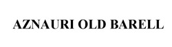 Свідоцтво торговельну марку № 339005 (заявка m202121236): aznauri old barell