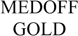 Свідоцтво торговельну марку № 70974 (заявка m200502738): medoff gold