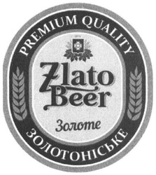 Свідоцтво торговельну марку № 240807 (заявка m201618691): zlato beer; premium quality; золоте; золотоніське