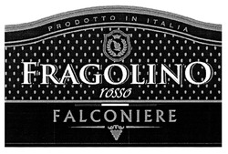 Заявка на торговельну марку № m201901472: fragolino; rosso; falconiere; prodotto in italia