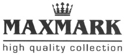 Свідоцтво торговельну марку № 234008 (заявка m201711892): maxmark; high quality collection