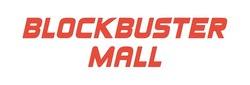 Заявка на торговельну марку № m202017312: blockbuster mall