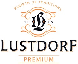 Свідоцтво торговельну марку № 206654 (заявка m201414343): lustdorf; dl; ld; rebirth of traditions; 1805; premium