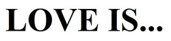 Свідоцтво торговельну марку № 255179 (заявка m201709368): love is