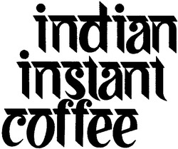 Свідоцтво торговельну марку № 53181 (заявка 2002086592): indian; instant; coffee