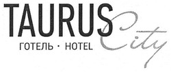 Свідоцтво торговельну марку № 261430 (заявка m201720172): taurus city; готель-hotel